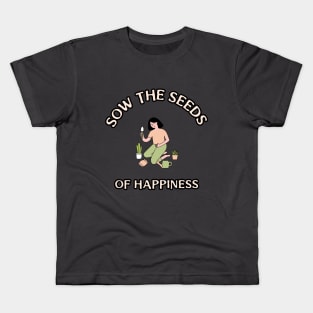 Sow the Seeds of Happiness Gardening Kids T-Shirt